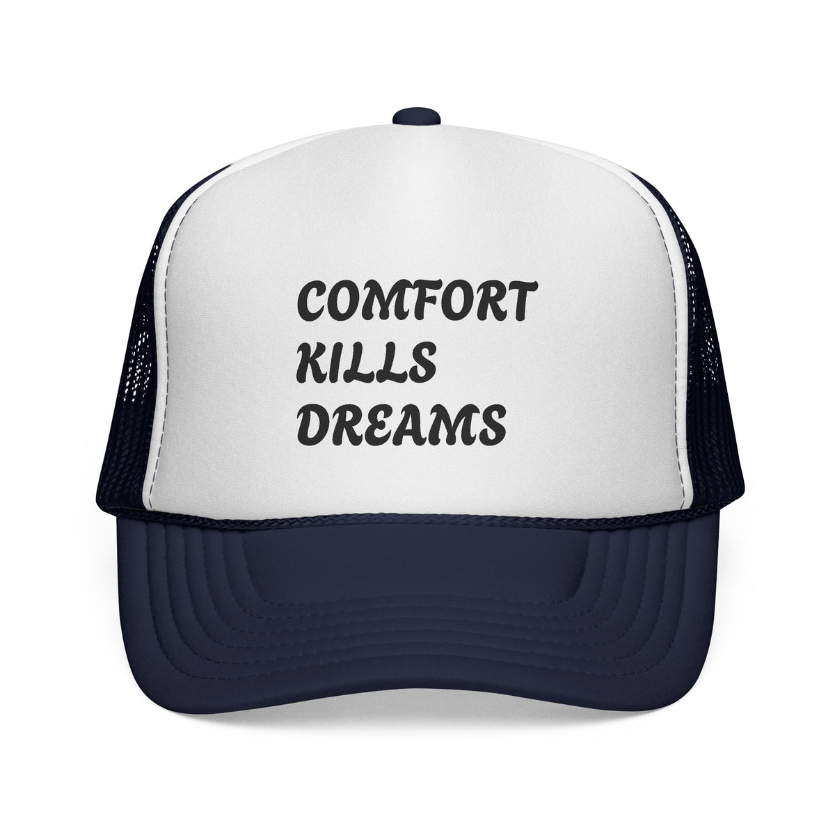Comfort Kills Dreams Trucker Cap - Motivational Mesh Snapback Hat