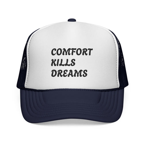 Comfort Kills Dreams Trucker Cap - Motivational Mesh Snapback Hat